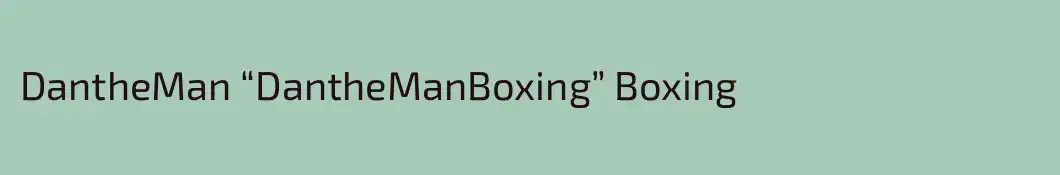 DantheMan “DantheManBoxing” Boxing